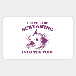 I'd Rather Be Screaming Into the Void - Funny Possum Meme Magnet